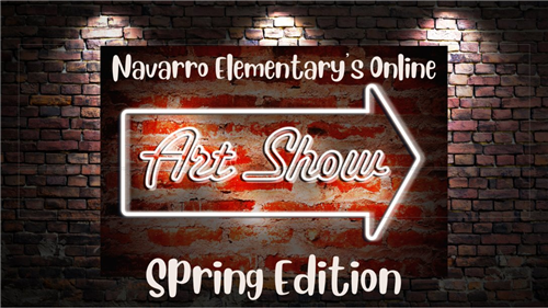 Navarro Elementary's Online Art Show Spring Edition